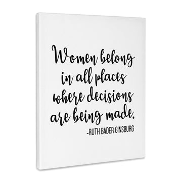 Women Belong In All Places Where Decisions Are Being Made Museum Grade Canvas Wrap 8x10