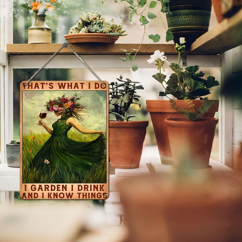 Garden Metal Sign That's What I Do I Garden I Drink and I Know Things Vintage Signs Funny Wine Lady Porch Home Women