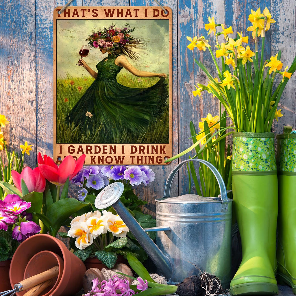 Garden Metal Sign That's What I Do I Garden I Drink and I Know Things Vintage Signs Funny Wine Lady Porch Home Women