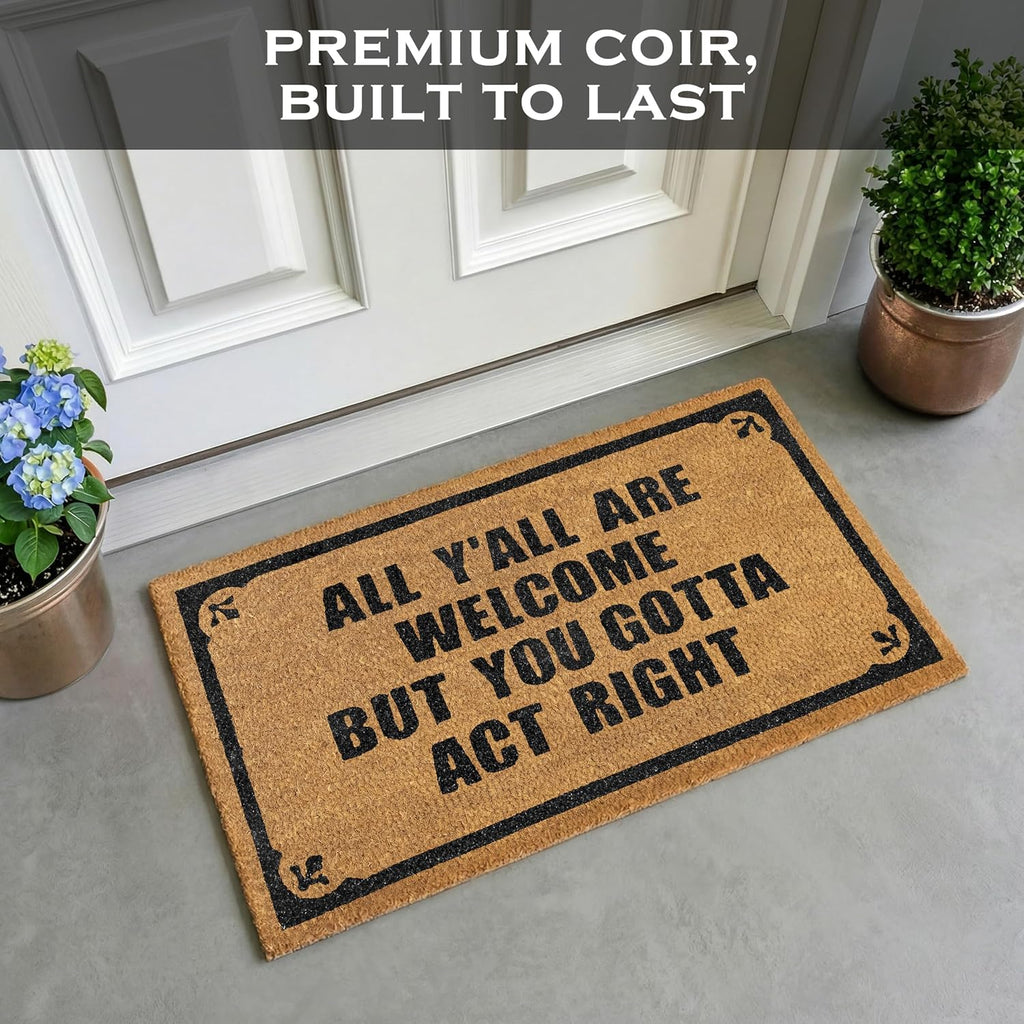 You Gotta Act Right Door Mat 30x17 Inch, Funny Welcome Mat Coir Doormat | Funny Home Decor, Conversation Starter