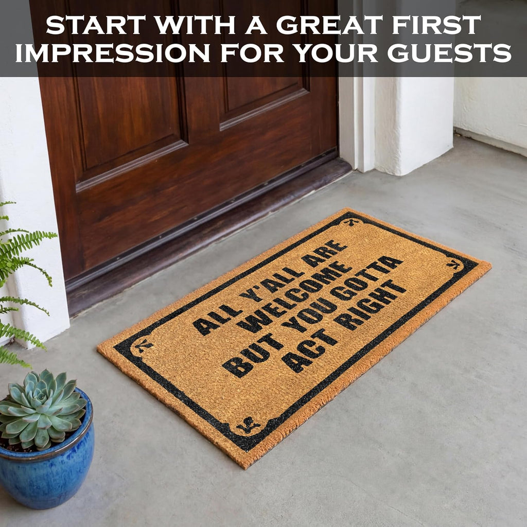 You Gotta Act Right Door Mat 30x17 Inch, Funny Welcome Mat Coir Doormat | Funny Home Decor, Conversation Starter
