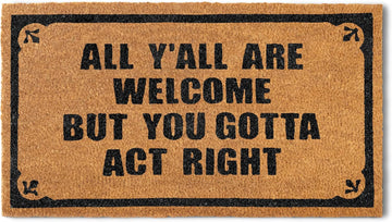 You Gotta Act Right Door Mat 30x17 Inch, Funny Welcome Mat Coir Doormat | Funny Home Decor, Conversation Starter